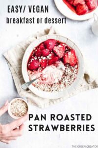 pan roasted strawberries in a light bowl with yogurt and oats on a light backdrop with a light brown napkin and a small pitch bowl with oats and a hand and pinterest text